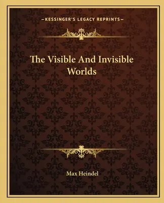 Lumea vizibilă și lumea invizibilă - The Visible and Invisible Worlds