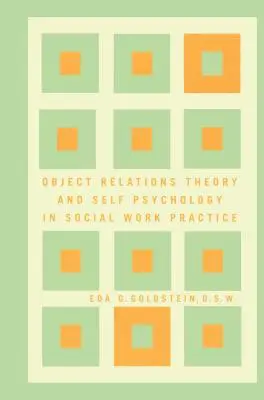 Teoria relațiilor obiectuale și psihologia sinelui în practica asistenței sociale - Object Relations Theory and Self Psychology in Social Work Practice