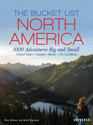 The Bucket List: America de Nord: 1.000 de aventuri mari și mici - The Bucket List: North America: 1,000 Adventures Big and Small