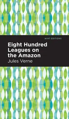 Opt sute de leghe pe Amazon - Eight Hundred Leagues on the Amazon