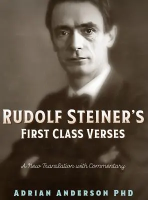 Versetele de primă clasă ale lui Rudolf Steiner: O nouă traducere cu un comentariu - Rudolf Steiner's First Class Verses: A New Translation with a Commentary