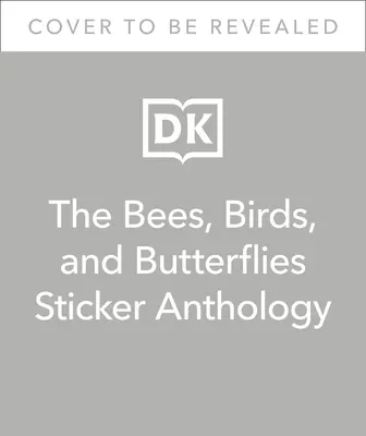Antologia autocolantelor cu albine, păsări și fluturi - The Bees, Birds & Butterflies Sticker Anthology