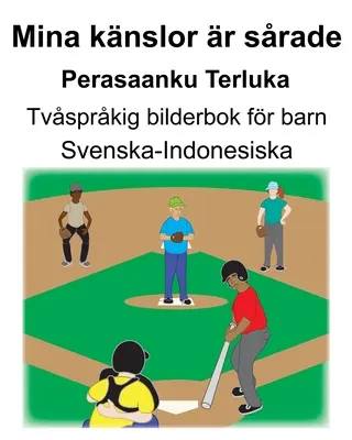 Suedezo-indoneziană Mina knslor r srade/Perasaanku Terluka Carte bilingvă ilustrată pentru copii - Svenska-Indonesiska Mina knslor r srade/Perasaanku Terluka Tvsprkig bilderbok fr barn