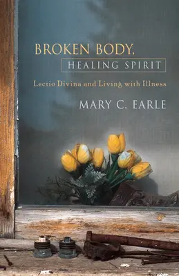Corp frânt, spirit vindecător: Lectio Divina și conviețuirea cu boala - Broken Body, Healing Spirit: Lectio Divina and Living with Illness