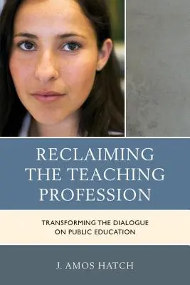 Reclaiming the Teaching Profession: Transformarea dialogului privind educația publică - Reclaiming the Teaching Profession: Transforming the Dialogue on Public Education