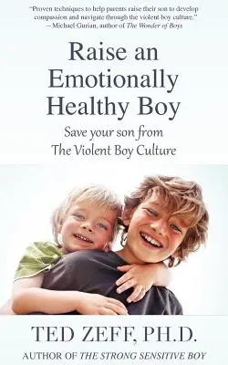 Creșterea unui băiat sănătos din punct de vedere emoțional (Raise an Emotionally Healthy Boy) - Raise an Emotionally Healthy Boy
