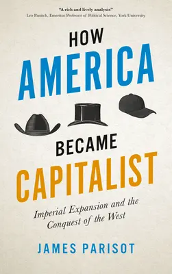 Cum a devenit America capitalistă: Expansiunea imperială și cucerirea Occidentului - How America Became Capitalist: Imperial Expansion and the Conquest of the West