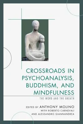 Răscruci în psihanaliză, budism și mindfulness: Cuvântul și respirația - Crossroads in Psychoanalysis, Buddhism, and Mindfulness: The Word and the Breath