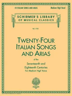 24 Cântece și arii italiene din secolele 17 și 18: Schirmer Library of Classics Volume 1722 Medium High Voice Book Only - 24 Italian Songs & Arias of the 17th & 18th Centuries: Schirmer Library of Classics Volume 1722 Medium High Voice Book Only