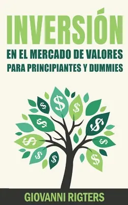 Inversin En El Mercado De Valores Para Principiantes Y Dummies [Investiții pe piața bursieră pentru începători și manechini] - Inversin En El Mercado De Valores Para Principiantes Y Dummies [Stock Market Investing For Beginners & Dummies]