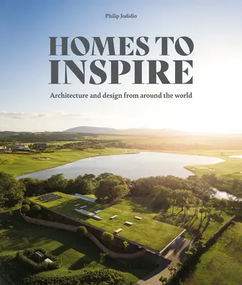 Construit pentru a inspira: Case contemporane realizate de marii arhitecți ai lumii - Built to Inspire: Contemporary Homes by the World's Great Architects