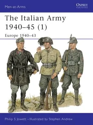 Armata italiană 1940-45 (1): Europa 1940-43 - The Italian Army 1940-45 (1): Europe 1940-43