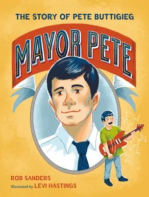Primarul Pete: Povestea lui Pete Buttigieg - Mayor Pete: The Story of Pete Buttigieg