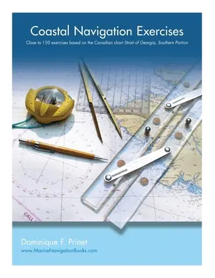Exerciții de navigație costieră: Peste 100 de exerciții bazate pe harta canadiană Strâmtoarea Georgia, porțiunea sudică - Coastal Navigation Exercises: Over 100 exercises based on the Canadian chart Strait of Georgia, Southern Portion
