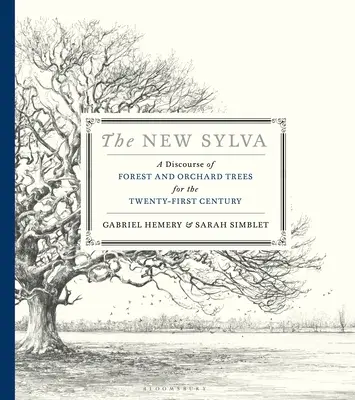 Noua Sylva: un discurs despre copacii de pădure și de livadă pentru secolul XXI - The New Sylva: A Discourse of Forest and Orchard Trees for the Twenty-First Century