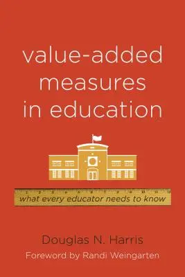 Măsuri de valoare adăugată în educație: Ce trebuie să știe fiecare educator - Value-Added Measures in Education: What Every Educator Needs to Know