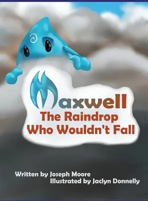 Maxwell, picătura de ploaie care nu voia să cadă (Maxwell, the Raindrop Who Wouldn't Fall) - Maxwell, the Raindrop Who Wouldn't Fall