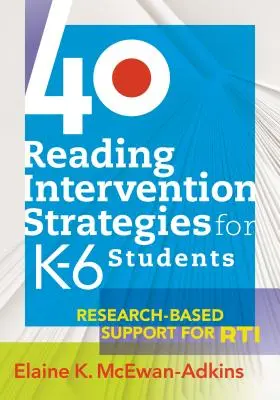 40 de strategii de intervenție în citire pentru elevii de la K6: Suport bazat pe cercetare pentru Rti - 40 Reading Intervention Strategies for K6 Students: Research-Based Support for Rti