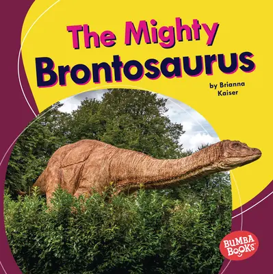 Puternicul Brontosaurus - The Mighty Brontosaurus