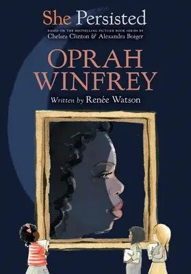 Ea a persistat: Oprah Winfrey - She Persisted: Oprah Winfrey
