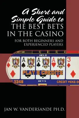 Un ghid scurt și simplu pentru cele mai bune pariuri din cazinou: Atât pentru începători, cât și pentru jucătorii experimentați - A Short and Simple Guide to the Best Bets in the Casino: For Both Beginners and Experienced Players