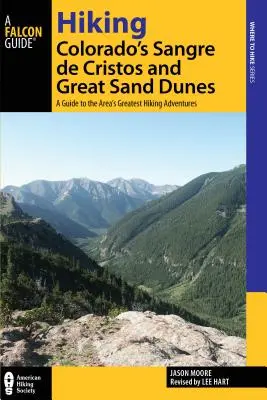 Hiking Colorado's Sangre de Cristos and Great Sand Dunes: Un ghid al celor mai bune aventuri de drumeție din zonă, ediția a 2-a - Hiking Colorado's Sangre de Cristos and Great Sand Dunes: A Guide to the Area's Greatest Hiking Adventures, 2nd Edition