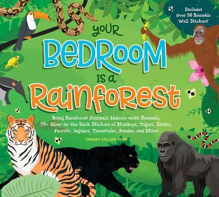 Dormitorul tău este o pădure tropicală!: Bring Rainforest Animals Indoors with Reusable, Glow-In-The-Dark Stickers of Monkeys, Tigers, Sloths, Parrots, Jaguars - Your Bedroom Is a Rainforest!: Bring Rainforest Animals Indoors with Reusable, Glow-In-The-Dark Stickers of Monkeys, Tigers, Sloths, Parrots, Jaguars