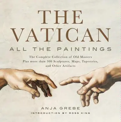 Vatican: Toate picturile: Colecția completă de maeștri vechi, plus peste 300 de sculpturi, hărți, tapiserii și alte artefacte - Vatican: All the Paintings: The Complete Collection of Old Masters, Plus More Than 300 Sculptures, Maps, Tapestries, and Other Artifacts