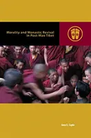 Moralitatea și renașterea monahală în Tibetul post-Mao - Morality and Monastic Revival in Post-Mao Tibet