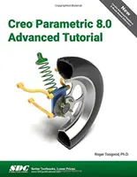 Tutorial avansat Creo Parametric 8.0 - Creo Parametric 8.0 Advanced Tutorial