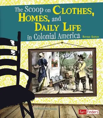 Informații despre haine, case și viața de zi cu zi în America colonială - The Scoop on Clothes, Homes, and Daily Life in Colonial America