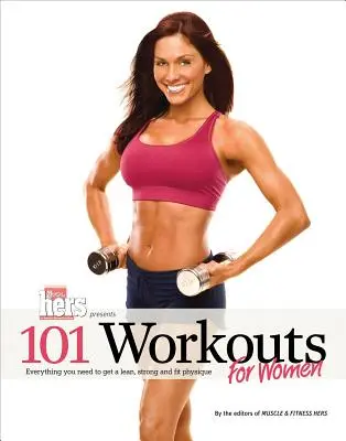 101 Antrenamente pentru femei: Tot ce ai nevoie pentru a obține un fizic suplu, puternic și în formă - 101 Workouts for Women: Everything You Need to Get a Lean, Strong, and Fit Physique
