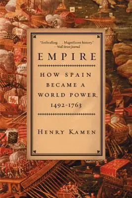 Imperiul: Cum a devenit Spania o putere mondială, 1492-1763 - Empire: How Spain Became a World Power, 1492-1763