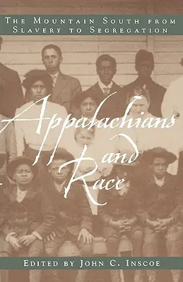 Apalașii și rasa: Sudul montan de la sclavie la segregare - Appalachians and Race: The Mountain South from Slavery to Segregation