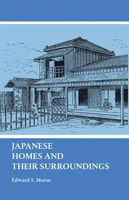Case japoneze și împrejurimile lor - Japanese Homes and Their Surroundings