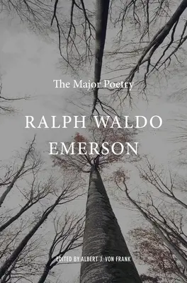 Ralph Waldo Emerson: Cele mai importante poezii - Ralph Waldo Emerson: The Major Poetry
