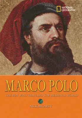 Marco Polo: Băiatul care a călătorit în lumea medievală: The Boy Who Traveled the Medieval World - Marco Polo: The Boy Who Traveled the Medieval World