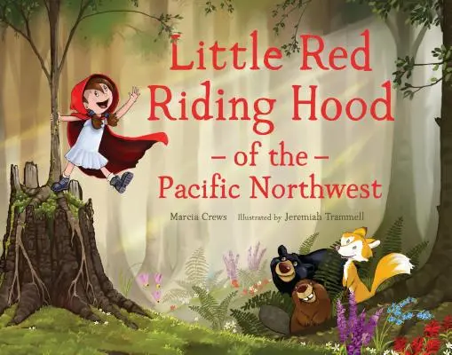 Scufița Roșie din nord-vestul Pacificului (Little Red Riding Hood of the Pacific Northwest) - Little Red Riding Hood of the Pacific Northwest
