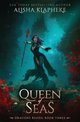 Regina mărilor: Dragons Rising Cartea a treia - Queen of Seas: Dragons Rising Book Three