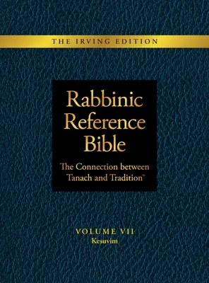 Biblia rabinică de referință: Legătura dintre Tanach și Tradiție: Volumul VII: Kesuvim - Rabbinic Reference Bible: The Connection Between Tanach and Tradition: Volume VII: Kesuvim