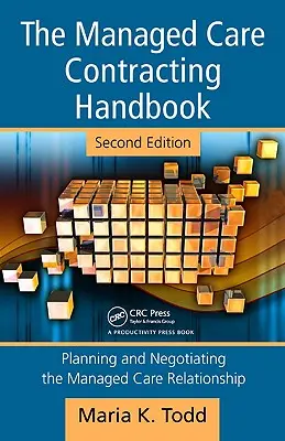 The Managed Care Contracting Handbook: Planning & Negotiating the Managed Care Relationship [Cu CDROM] - The Managed Care Contracting Handbook: Planning & Negotiating the Managed Care Relationship [With CDROM]