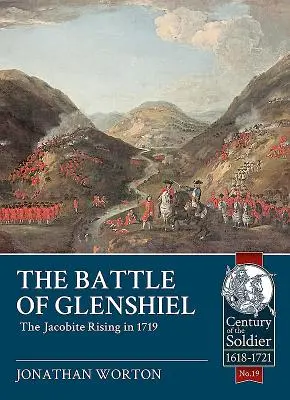 Bătălia de la Glenshiel: Răscoala iacobită din 1719 - The Battle of Glenshiel: The Jacobite Rising in 1719
