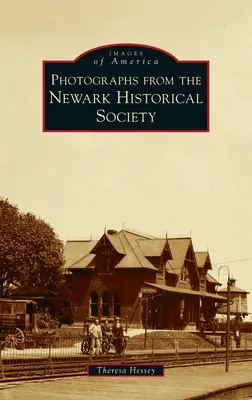 Fotografii de la Societatea istorică din Newark - Photographs from the Newark Historical Society