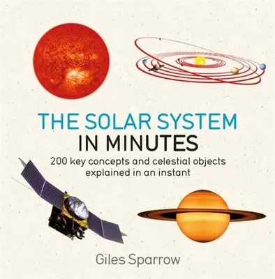 Sistemul solar în câteva minute: 200 de concepte-cheie și obiecte celeste explicate într-o clipă - Solar System in Minutes: 200 Key Concepts and Celestial Objects Explained in an Instant