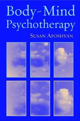 Psihoterapie corp- minte: Principii, tehnici și aplicații practice - Body-Mind Psychotherapy: Principles, Techniques, and Practical Applications