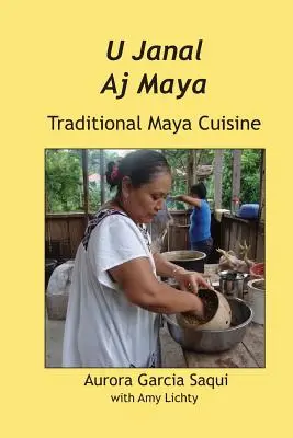 U Janal Aj Maya: Bucătărie tradițională mayașă - U Janal Aj Maya: Traditional Maya Cuisine