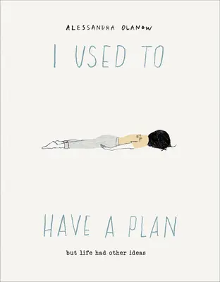 Obișnuiam să am un plan: Dar viața a avut alte idei - I Used to Have a Plan: But Life Had Other Ideas