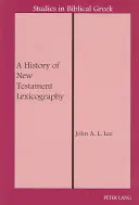 O istorie a lexicografiei Noului Testament - A History of New Testament Lexicography