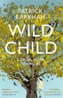 Copil sălbatic: Întoarcerea acasă la natură - Wild Child: Coming Home to Nature