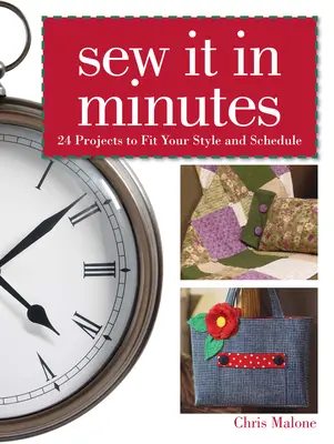 Sew it in Minutes - 24 de proiecte care se potrivesc stilului și programului tău - Sew it in Minutes - 24 Projects to Fit Your Style and Schedule
